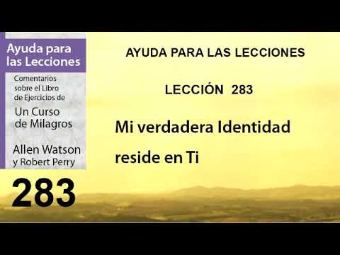 283. Help for Lesson 283 of A Course in Miracles | Authors Robert Perry and Allen Watson.
