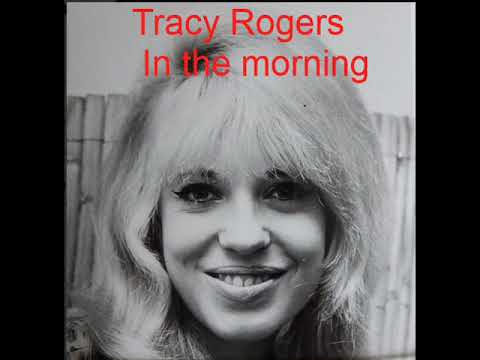 Tracy Rogers  - In the morning -  sept 1967