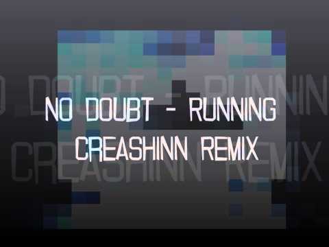No Doubt - Running (Creashinn Remix)