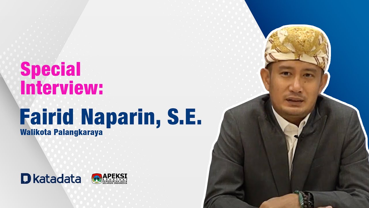 Special Interview: Fairid Naparin, S.E, Walikota Palangkaraya | Katadata Indonesia
