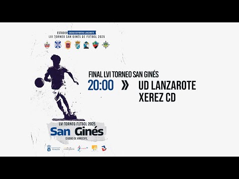 Final Torneo San Ginés 2025 - UD Lanzarote vs Xerez CD