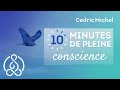 10 minutes de MÉDITATION en pleine conscience pour débutants 🎧🎙 Cédric Michel