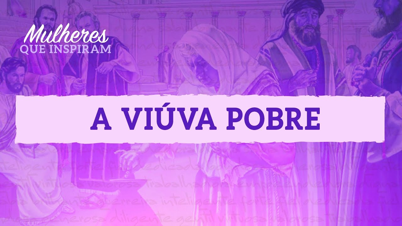 A Viúva Pobre - Mulheres que Inspiram