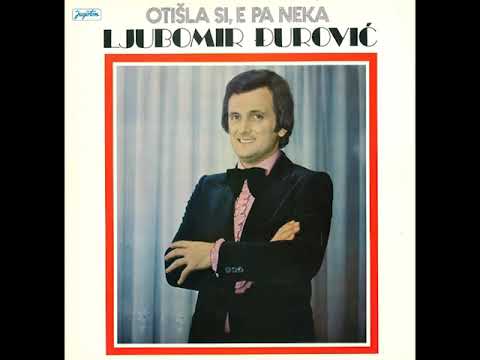 Ljubomir Djurovic  - Ti si moja sreca