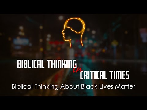 Biblical Thinking About Black Lives Matter