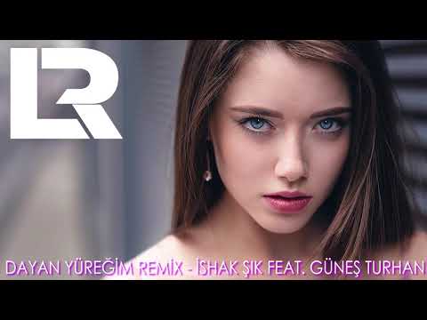 Dayan Yüreğim Remix - İshak Şık feat. Güneş Turhan [MAX BASS]