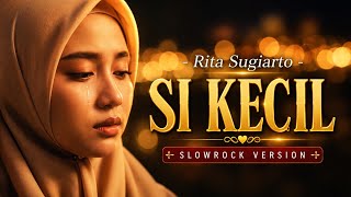Download lagu SI KECIL - Rita Sugiarto 😢 Versi Slowrock Paling Menyentuh Hati (Cover Lirik) mp3 Download lagu SI KECIL - Rita Sugiarto 😢 Versi Slowrock Paling Menyentuh Hati (Cover Lirik) mp3