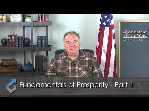 The Fundamentals of Prosperity Part 1 - Student of the Word - 051