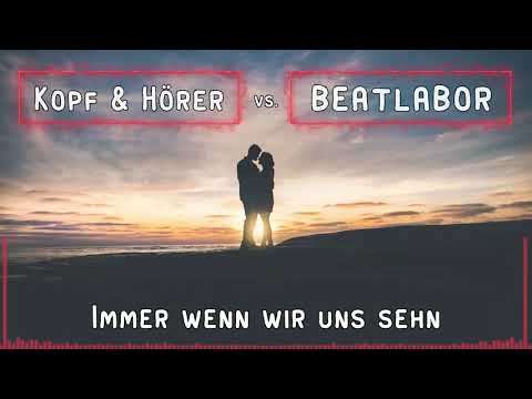 Kopf & Hörer vs. BeatLabor - Immer wenn wir uns sehen | HARDTEKK | HD