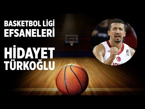 Basketbol Ligi Efsaneleri: Hidayet Türkoğlu