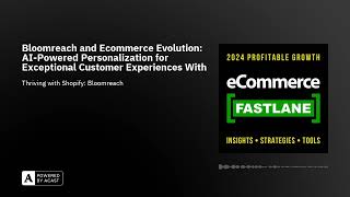 Bloomreach and Ecommerce Evolution: AI-Powered Personalization for Exceptional Customer Experienc...