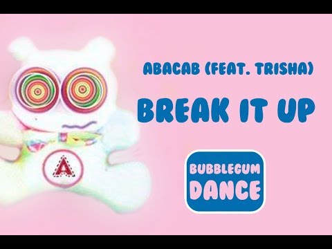 Break It Up | Abacab (Feat. Trisha)