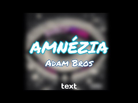 TEXT - Amnézia (Adam Bros & Lil Malux)