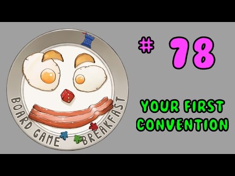 Board Game Breakfast: Episode 78 - Your First Convention