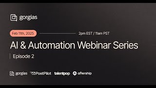Gorgias AI & Automation Series - Episode 2
