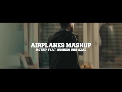 Bushido feat. Motrip & Azad - Airplanes Mashup