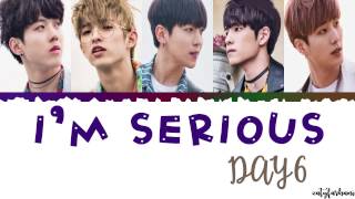 DAY6 - I&#39;m Serious (장난 아닌데) Lyrics [Color Coded_Han_Rom_Eng]