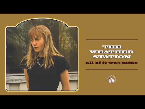 The Weather Station - All Of It Was Mine (Full Album Stream)