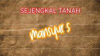 Download lagu SEJENGKAL TANAH MANSYUR S COVER LIRIK mp3 Download lagu SEJENGKAL TANAH MANSYUR S COVER LIRIK mp3