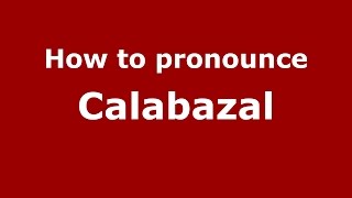 How to pronounce Calabazal
