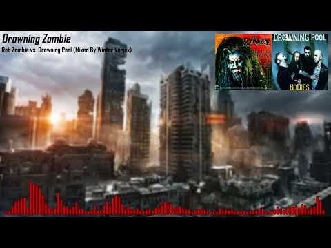 [Mashup] Drowning Zombie - Rob Zombie vs. Drowning Pool