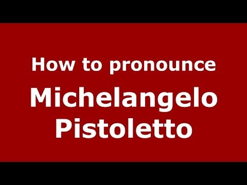 How to pronounce Michelangelo Pistoletto (Italian/Italy) - PronounceNames.com
