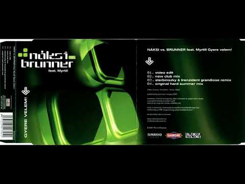 Náksi vs. Brunner Feat. Myrtill - Gyere Velem (Sterbinszky & Tranzident Grandiose Remix) 2001