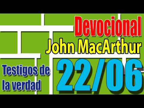 Devocional John MacArthur 22/06 - Testigos de la verdad