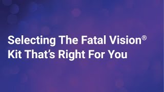 Selecting The Fatal Vision Kit That's Right For You?