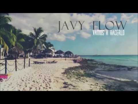 Javy Flow - Vamos a hacerlo