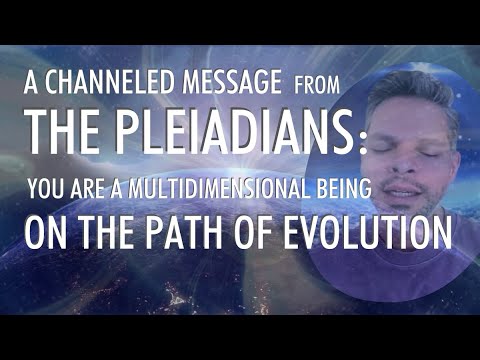 You Are A MULTIDIMENSIONAL Being On The Path of EVOLUTION🌀 | A Channeled Message From THE PLEIADIANS
