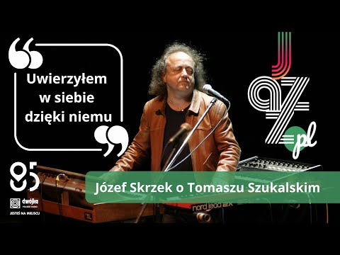 "Uwierzyłem w siebie dzięki niemu" – o Tomaszu Szukalskim opowiada Józef Skrzek