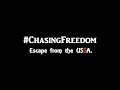 Chasing Freedom - Escape from the US(S)A 