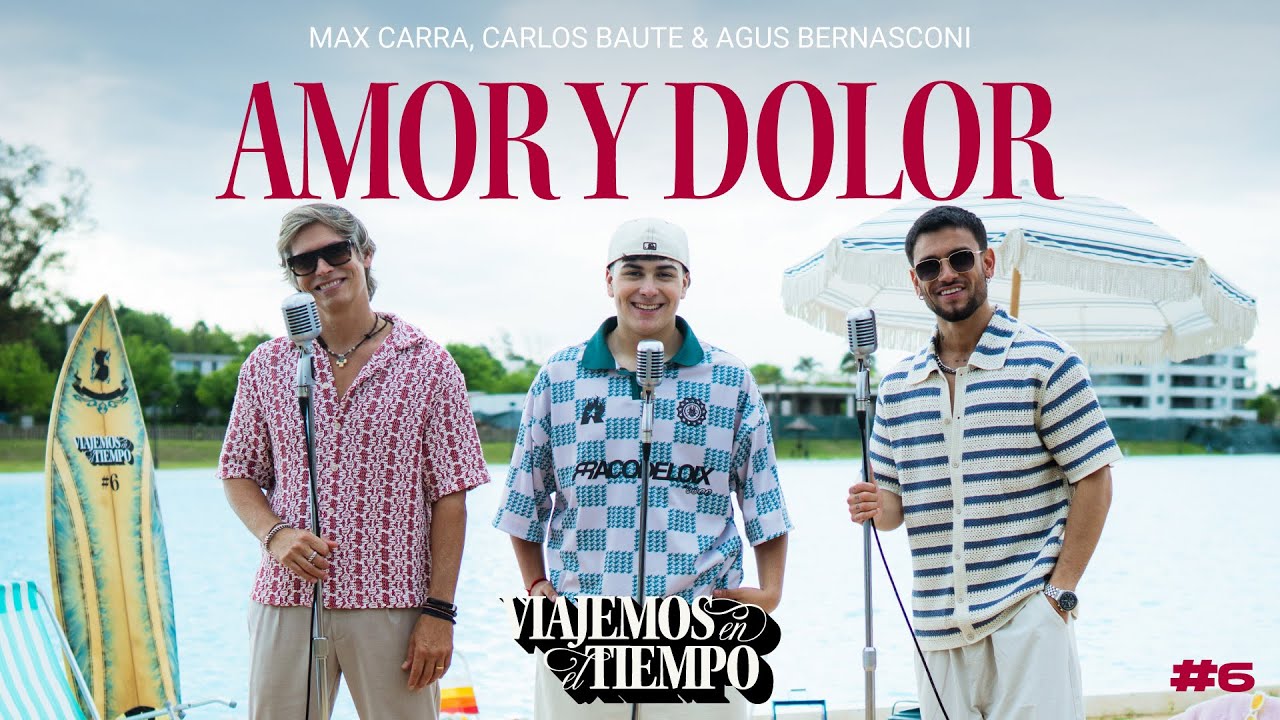 Max Carra, Carlos Baute, Agus Bernasconi l VIAJEMOS EN EL TIEMPO #6 - Amor y Dolor