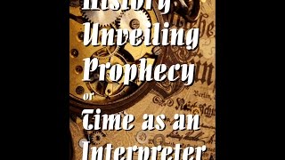 History Unveiling Prophecy Part 01