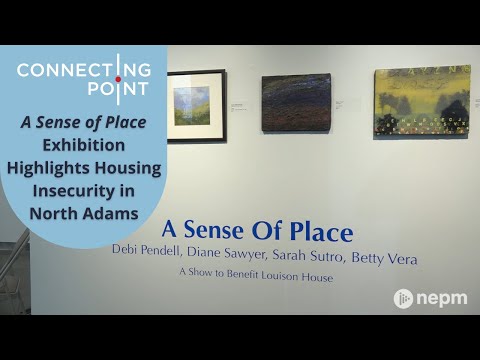 A Sense of Place Exhibition Highlights Housing Insecurity in North Adams | Connecting Point