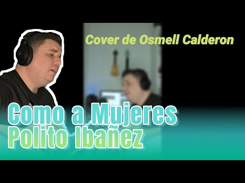 Como a Mujeres - Polito Ibañez - Cover Osmell Calderon