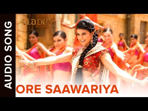 O Re Saawariya (Audio Song) | Aladin | Amitabh Bachchan, Ritesh Deshmukh & Jacqueline Fernandez