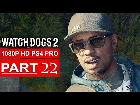 WATCH DOGS 2 Gameplay Walkthrough Part 22 [1080p HD PS4 PRO] - No Commentary (FULL GAME)