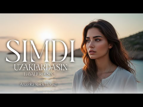 Şimdi Uzaklardasın Hayallerdesin | Psychedelic Anatolian Rock House