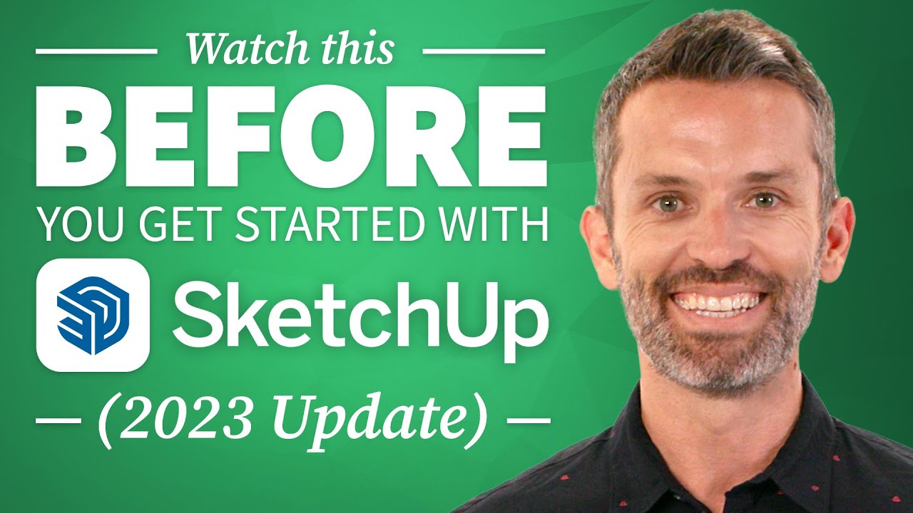Watch This Before You Get Started with SketchUp – 7 Essential Tips (2023 Update)