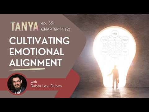 Tanya Ch. 14 (2): Cultivating Emotional Alignment