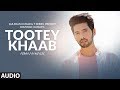 Full Audio: Tootey Khaab | Armaan Malik | Songster, Kunaal Vermaa | Shabby | Bhushan Kumar