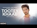 Full Audio Tootey Khaab Armaan Malik Songster Kunaal Vermaa Shabby Bhushan Kumar