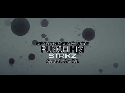 Steve Judge & Steve Valentine - Punch Him (STRIKZ Special After Edit)