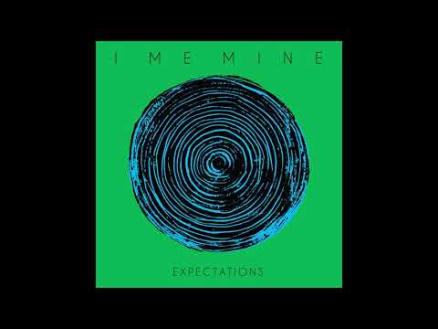 I Me Mine - Expectations ft. General Elektriks (Official Audio)