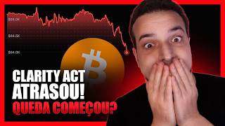 🚨 BITCOIN INICIOU A TAL QUEDA DE 30% APÓS PRORROGAÇÃO DO CLARITY ACT?