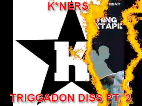 K*Ners - Triggadon Diss Pt.2