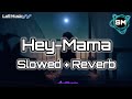 Hey-Mama (Slowed + Reverb) Lofi Music💤💤