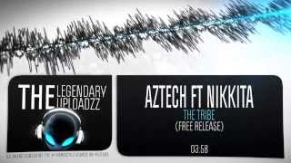 Aztech ft. Nikkita - The Tribe [FULL HQ + HD FREE RELEASE]